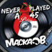 Never Played a 45