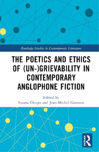 The Poetics and Ethics of (Un-)Grievability in Contemporary Anglophone Fiction