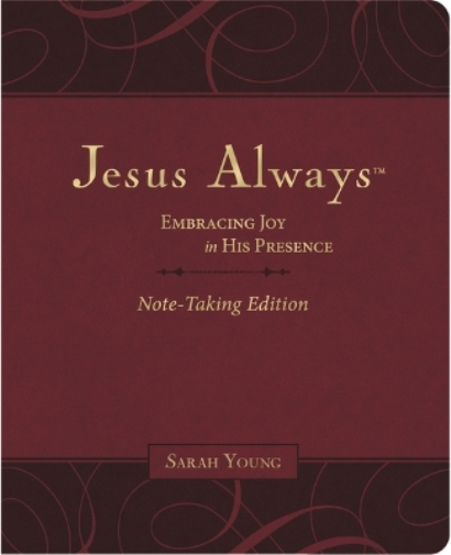 Jesus Always Note-Taking Edition, Leathersoft, Burgundy, with Full Scriptures: Embracing Joy in His Presence (a 365-Day Devotional