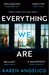 Everything We Are