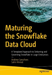 Maturing the Snowflake Data Cloud