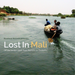 Riverboat Records Presents: Lost in Mali: Off the Beaten Track from Bamako to Timbuktu