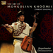 The Art of Mongolian Khoomii (Throat Singing)