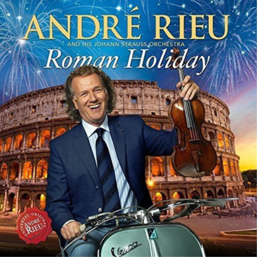 André Rieu and His Johann Strauss Orchestra: Roman Holiday