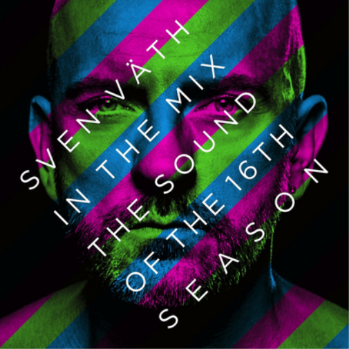 The Sound of the 16th Season: Sven Väth in the Mix