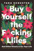 Buy Yourself the F*cking Lilies