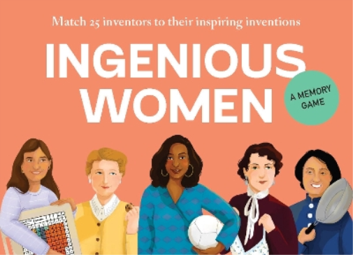 Laurence King Ingenious Women: Match 25 Inventors to Their Inspiring Inventions