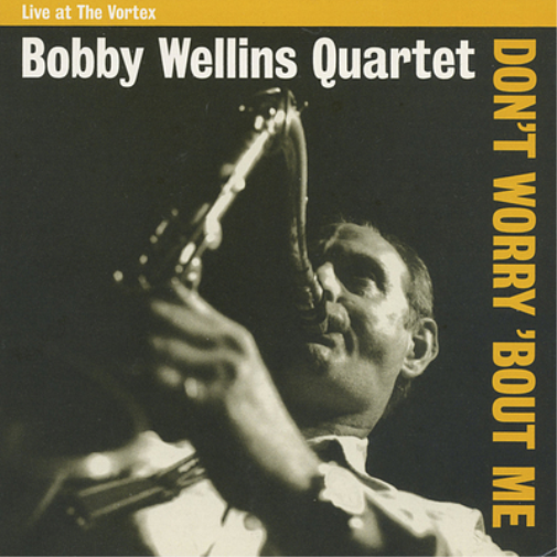 Don't Worry 'Bout Me: Live at the Vortex