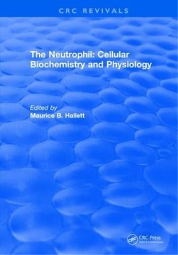 The Neutrophil: Cellular Biochemistry and Physiology