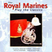 The Royal Marines Play the Classics
