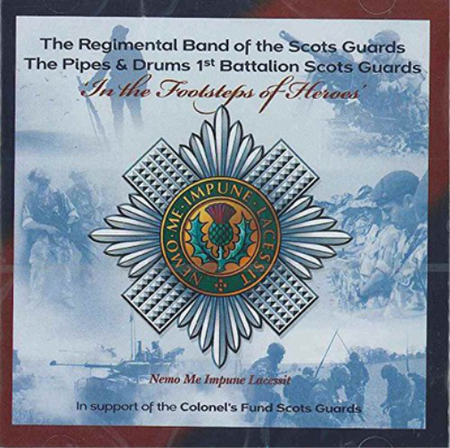 Regimental Band of the Scots Guards: In the Footsteps of Heroes
