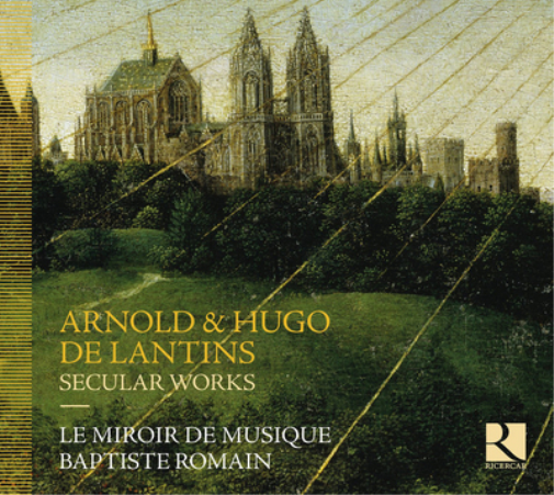 Arnold & Hugo De Lantins: Secular Works