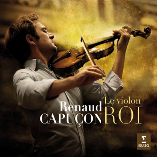 Renaud Capucon: Le Violon Roi