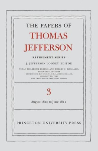 The Papers of Thomas Jefferson, Retirement Series, Volume 3