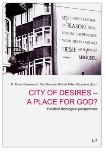 City of Desires - A Place for God?: Practical Theological Questions: 16 (International Practical Theology