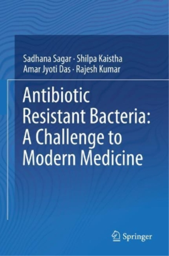 Antibiotic Resistant Bacteria: A Challenge to Modern Medicine
