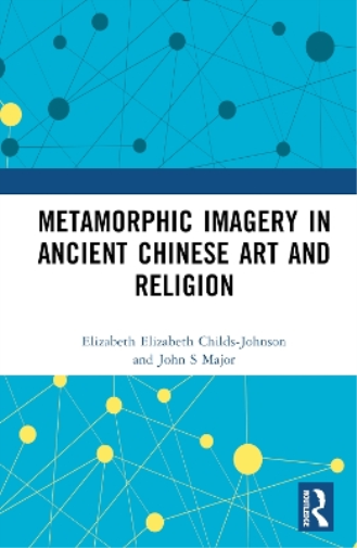 Metamorphic Imagery in Ancient Chinese Art and Religion