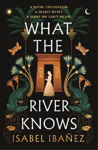 What the River Knows (Secrets of the Nile Duology