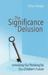 The Significance Delusion