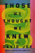 Those We Thought We Knew