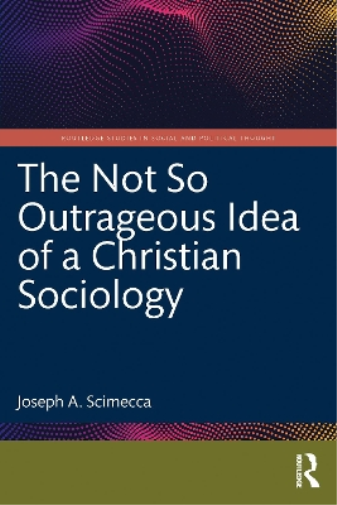 The Not So Outrageous Idea of a Christian Sociology