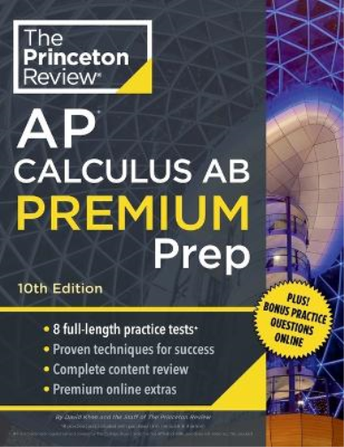 Princeton Review AP Calculus AB Premium Prep, 2024: 8 Practice Tests + Complete Content Review + Strategies & Techniques (College Test Preparation