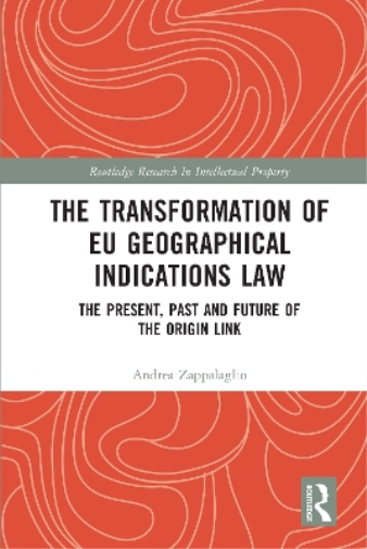 The Transformation of EU Geographical Indications Law