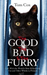 The Good, The Bad and The Furry