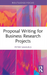 Proposal Writing for Business Research Projects