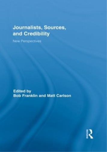 Journalists, Sources, and Credibility
