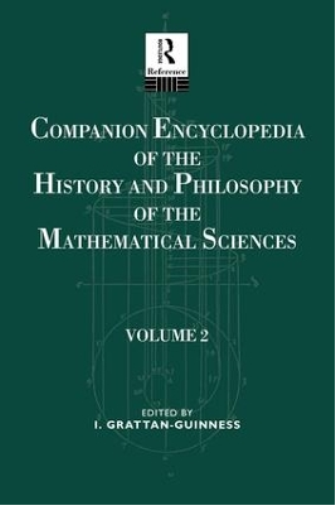 Companion Encyclopedia of the History and Philosophy of the Mathematical Sciences