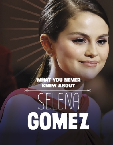 What You Never Knew About Selena Gomez (Behind the Scenes Biographies