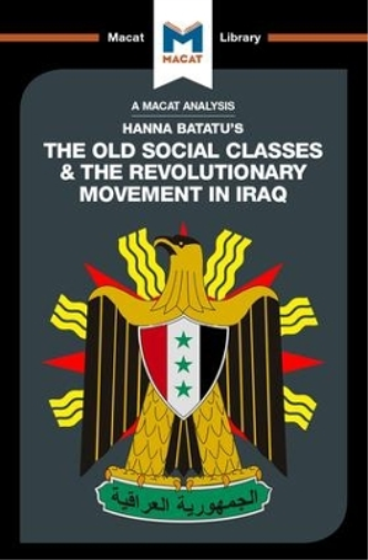 An Analysis of Hanna Batatu's The Old Social Classes and the Revolutionary Movements of Iraq