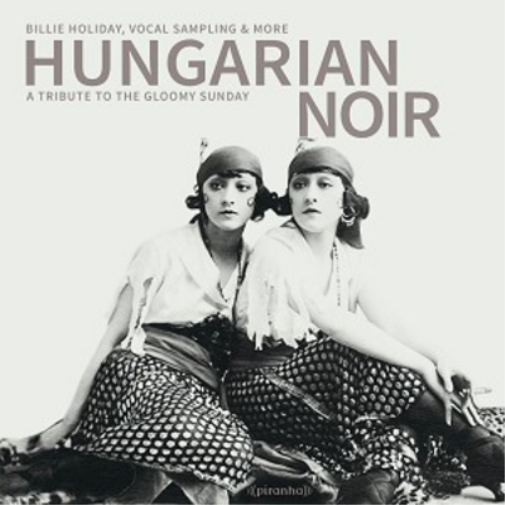 Hungarian Noir: A Tribute to the Gloomy Sunday