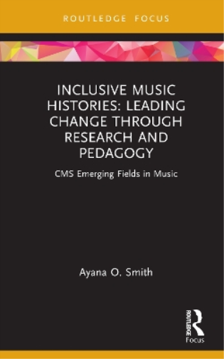 Inclusive Music Histories: Leading Change through Research and Pedagogy