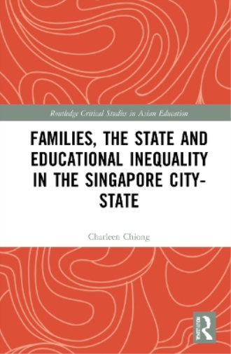 Families, the State and Educational Inequality in the Singapore City-State