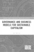Governance and Business Models for Sustainable Capitalism