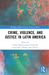 Crime, Violence, and Justice in Latin America