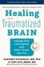Healing the Traumatized Brain