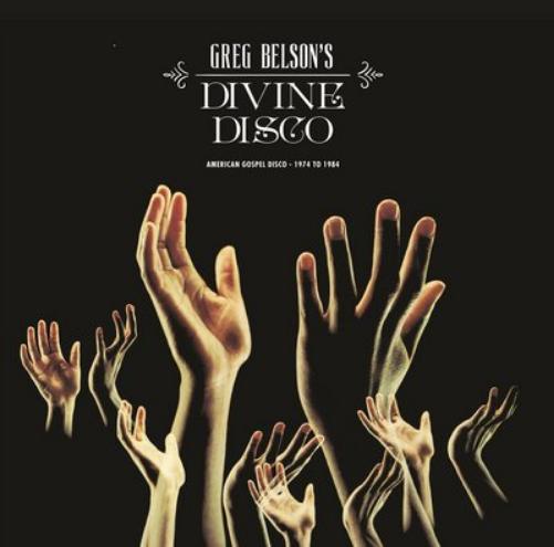 Greg Belson's Divine Disco: American Gospel Disco 1974-1984