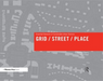 Grid/ Street/ Place