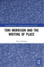 Toni Morrison and the Writing of Place