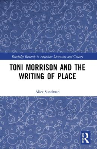 Toni Morrison and the Writing of Place