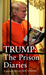 Trump: The Prison Diaries