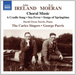 John Ireland/E.J. Moeran: Choral Music
