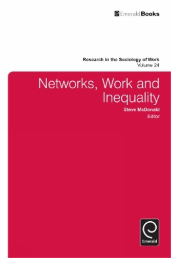 Networks, Work, and Inequality: 24 (Research in the Sociology of Work) (Research in the Sociology of Work, 24