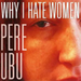 Why I Hate Women