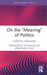 On the 'Meaning' of Politics