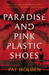 Paradise and Pink Plastic Shoes