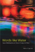 Words like Water